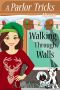 [Parlor Tricks Mystery 03] • Walking Through Walls (A Parlor Trick Mystery Book 3)